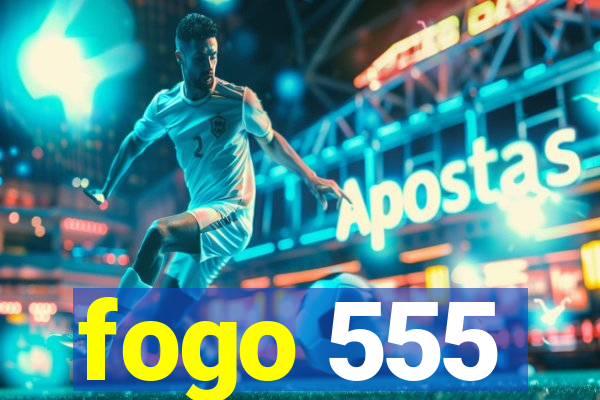 fogo 555